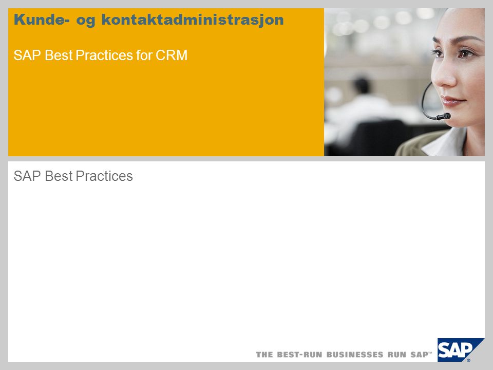 Kunde- og kontaktadministrasjon SAP Best Practices for CRM SAP Best Practices