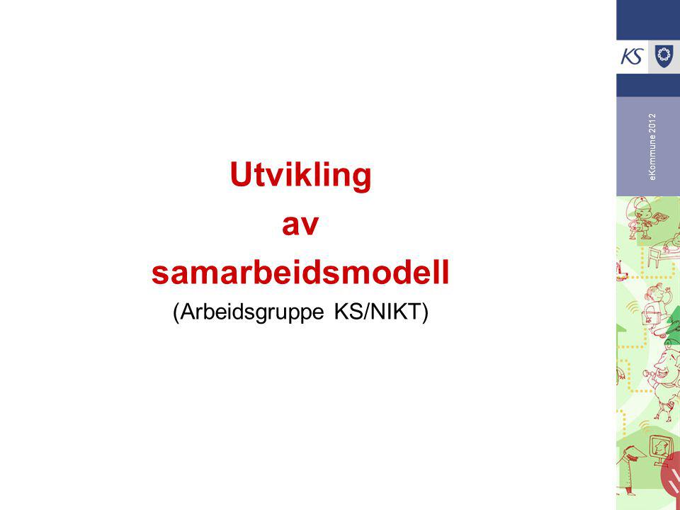 eKommune 2012 Utvikling av samarbeidsmodell (Arbeidsgruppe KS/NIKT)