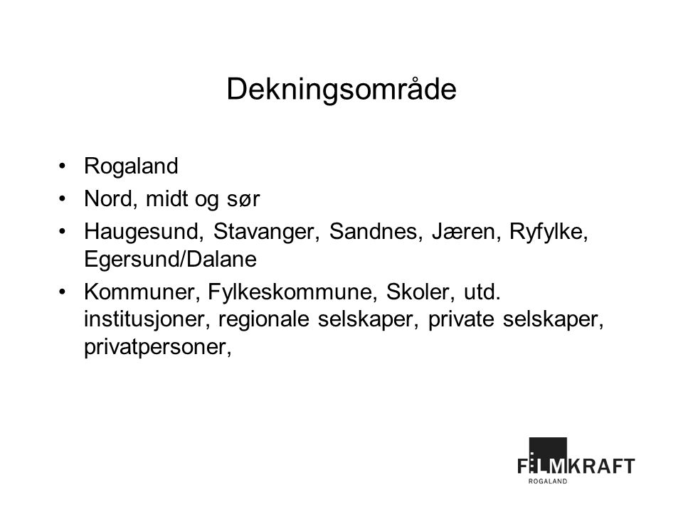 Dekningsområde Rogaland Nord, midt og sør Haugesund, Stavanger, Sandnes, Jæren, Ryfylke, Egersund/Dalane Kommuner, Fylkeskommune, Skoler, utd.