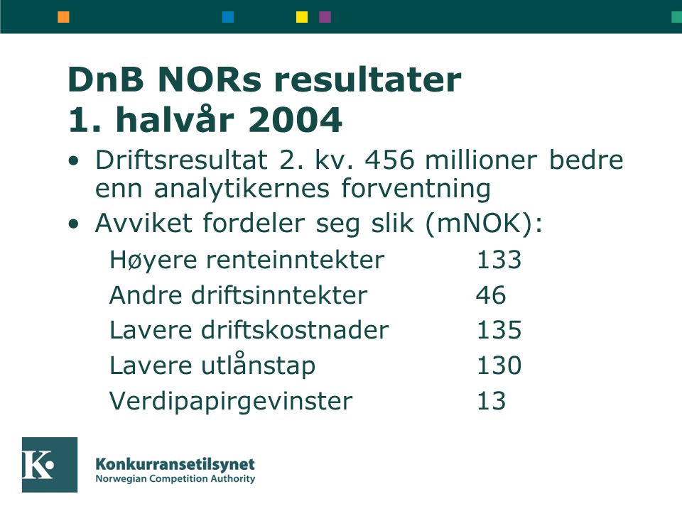 DnB NORs resultater 1. halvår 2004 Driftsresultat 2.