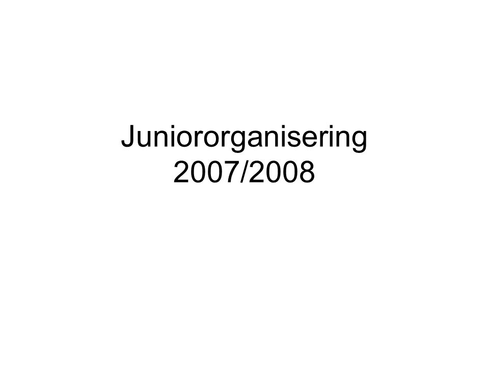 Juniororganisering 2007/2008
