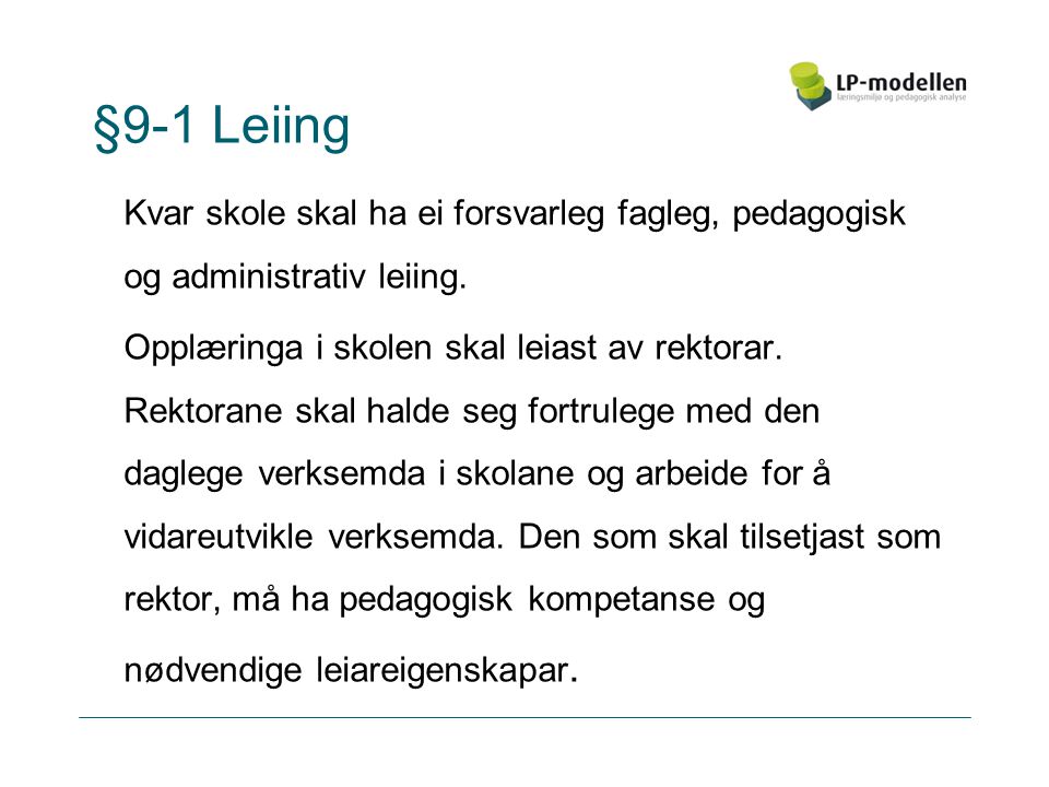 §9-1 Leiing Kvar skole skal ha ei forsvarleg fagleg, pedagogisk og administrativ leiing.