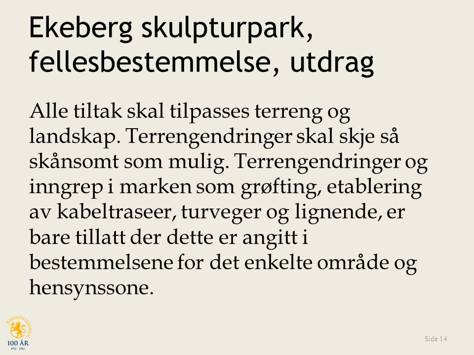 Ekeberg skulpturpark, fellesbestemmelse, utdrag Alle tiltak skal tilpasses terreng og landskap.