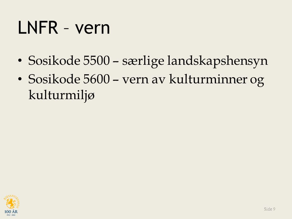 LNFR – vern Sosikode 5500 – særlige landskapshensyn Sosikode 5600 – vern av kulturminner og kulturmiljø Side 9