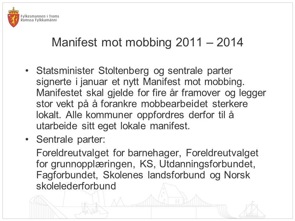 Manifest mot mobbing 2011 – 2014 Statsminister Stoltenberg og sentrale parter signerte i januar et nytt Manifest mot mobbing.