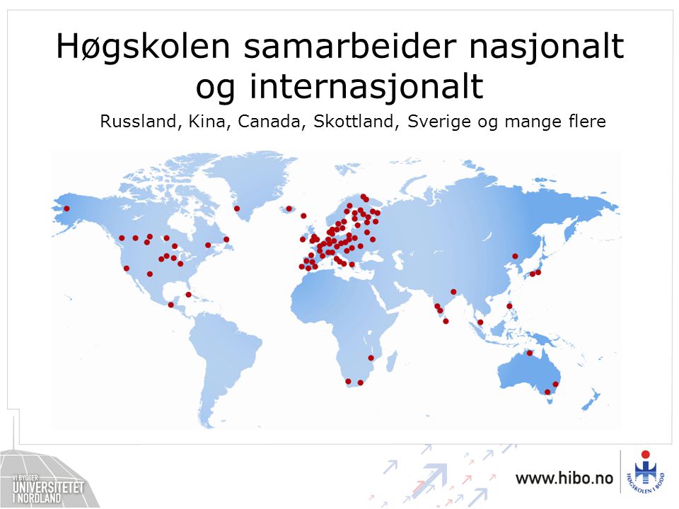 Høgskolen samarbeider nasjonalt og internasjonalt Russland, Kina, Canada, Skottland, Sverige og mange flere