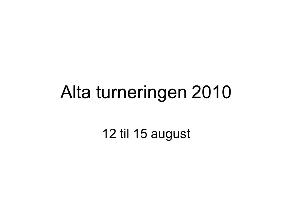 Alta turneringen til 15 august