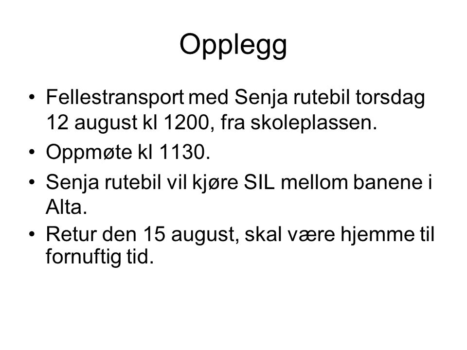Opplegg Fellestransport med Senja rutebil torsdag 12 august kl 1200, fra skoleplassen.