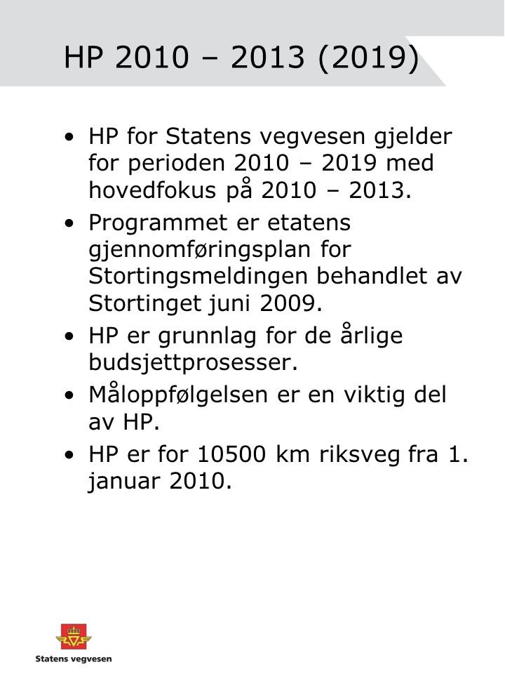 HP 2010 – 2013 (2019) HP for Statens vegvesen gjelder for perioden 2010 – 2019 med hovedfokus på 2010 – 2013.