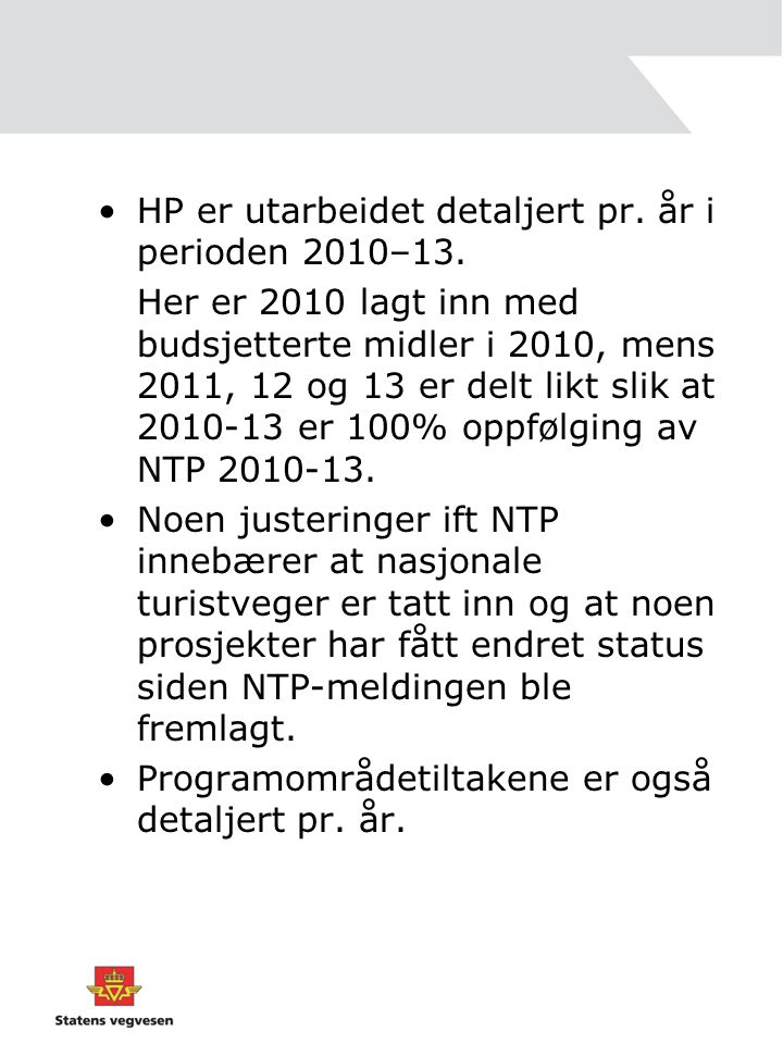 HP er utarbeidet detaljert pr. år i perioden 2010–13.