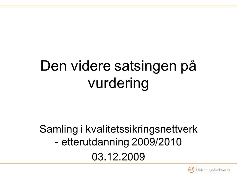 Den videre satsingen på vurdering Samling i kvalitetssikringsnettverk - etterutdanning 2009/