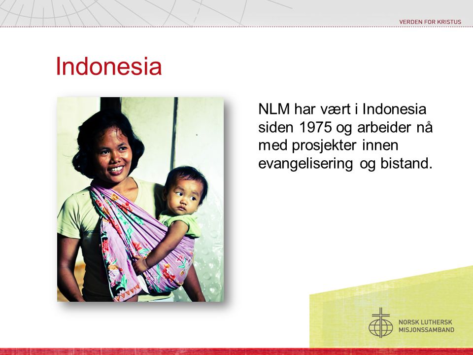 Indonesia NLM har vært i Indonesia siden 1975 og arbeider nå med prosjekter innen evangelisering og bistand.
