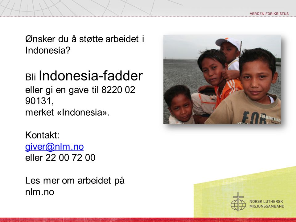 Ønsker du å støtte arbeidet i Indonesia.