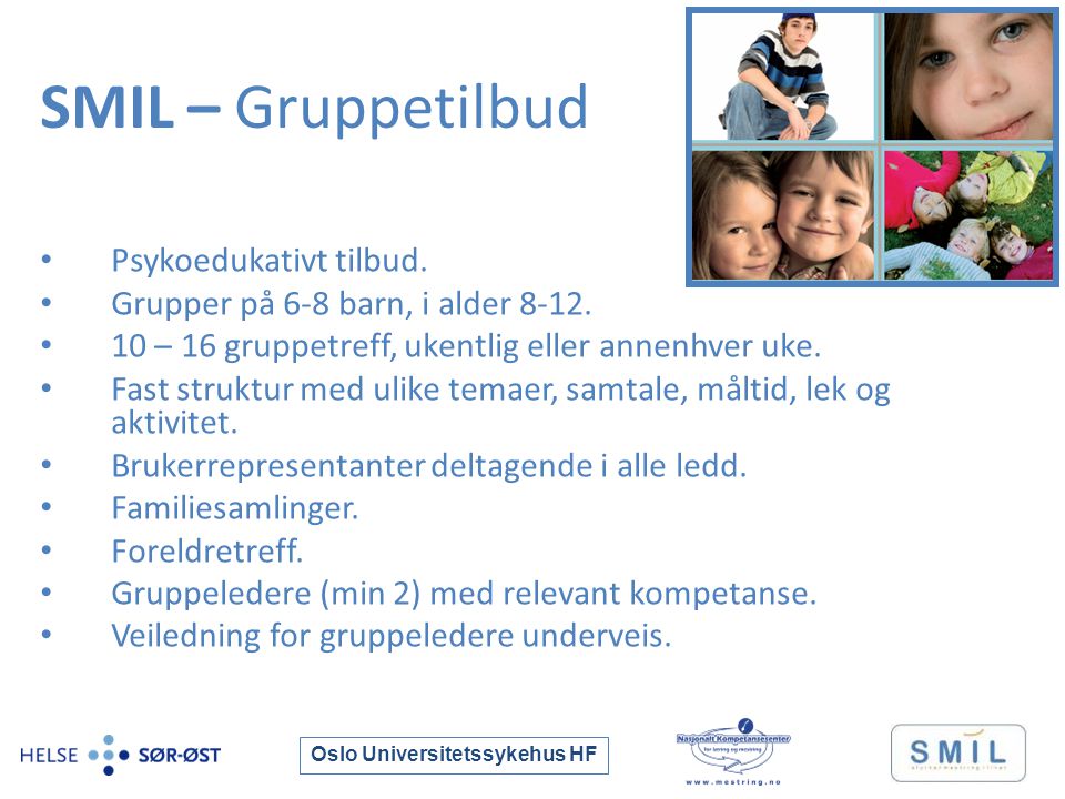 Oslo Universitetssykehus HF SMIL – Gruppetilbud Psykoedukativt tilbud.