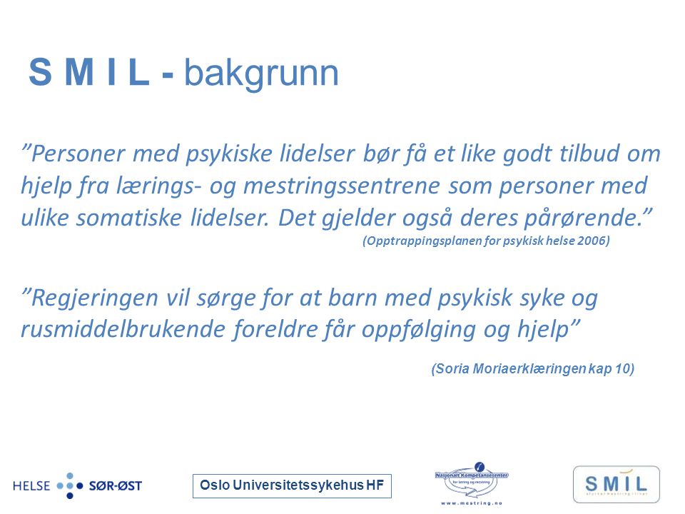 Oslo Universitetssykehus HF Personer med psykiske lidelser bør få et like godt tilbud om hjelp fra lærings- og mestringssentrene som personer med ulike somatiske lidelser.