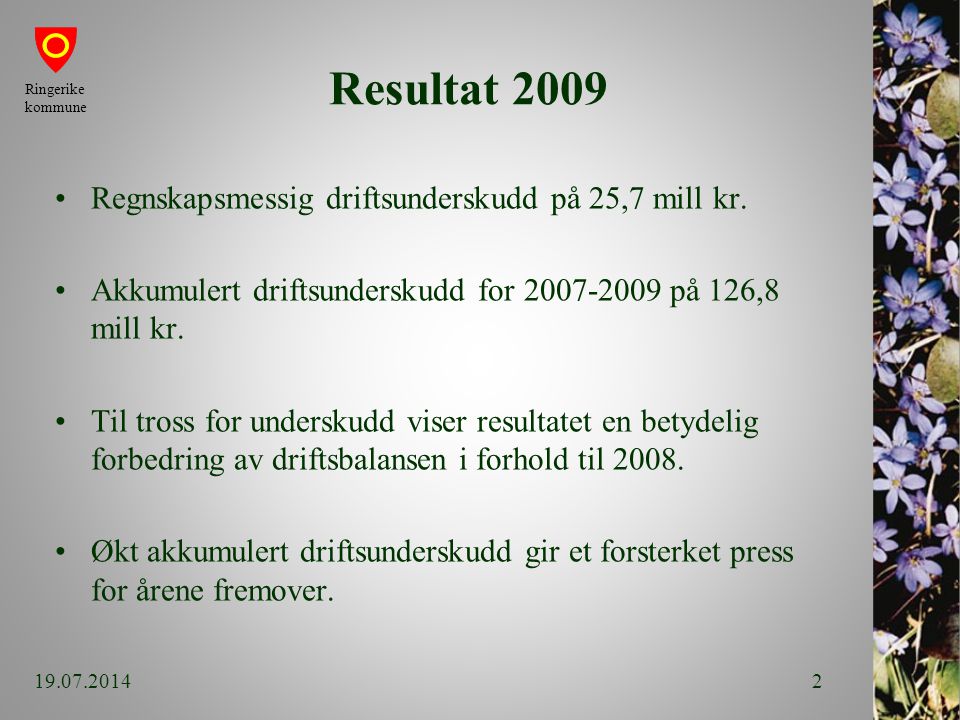 Resultat 2009 Regnskapsmessig driftsunderskudd på 25,7 mill kr.