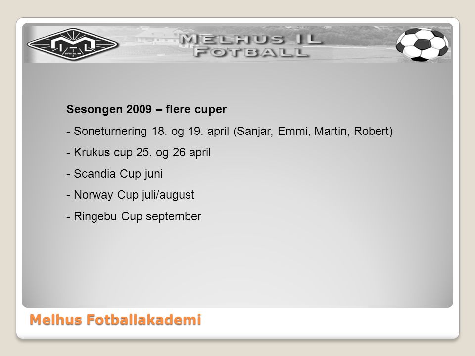 Melhus Fotballakademi Sesongen 2009 – flere cuper - Soneturnering 18.