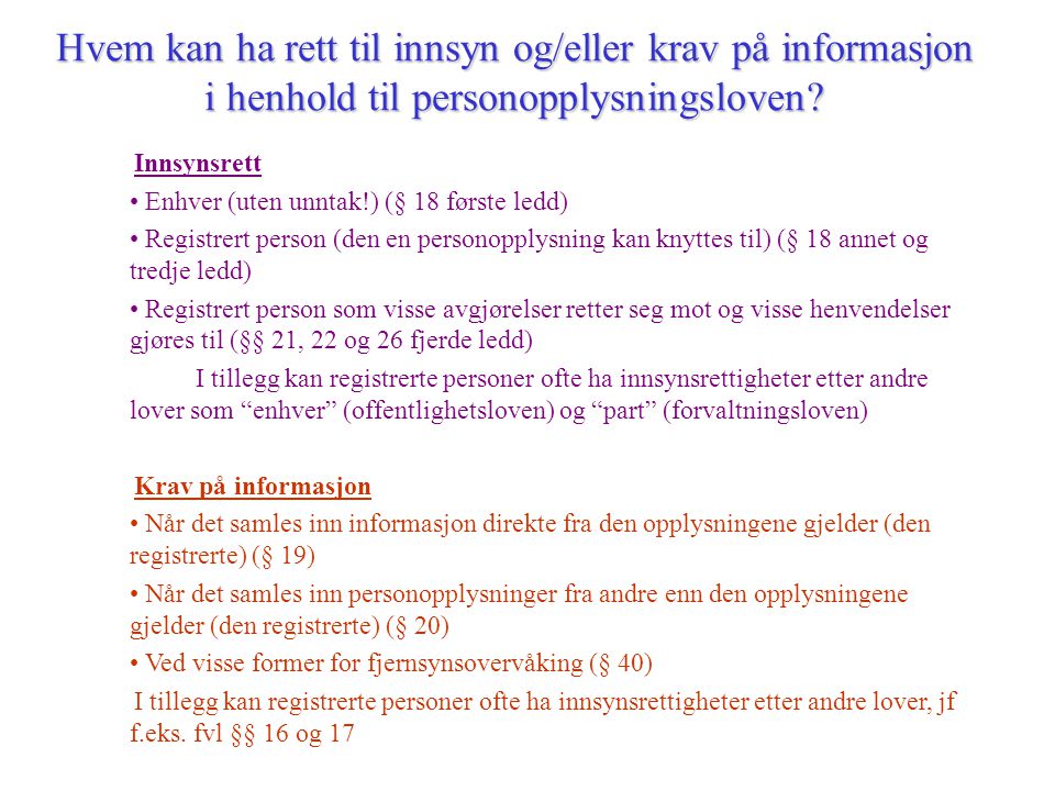 Hvem kan ha rett til innsyn og/eller krav på informasjon i henhold til personopplysningsloven.