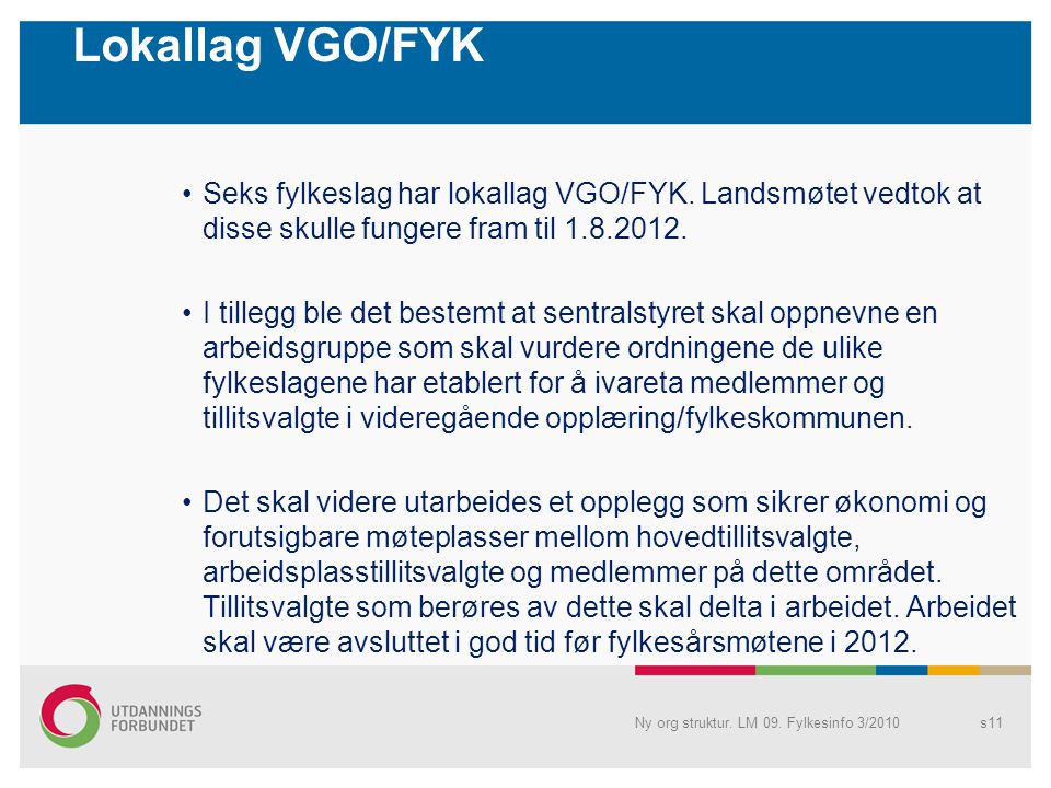 Lokallag VGO/FYK Seks fylkeslag har lokallag VGO/FYK.