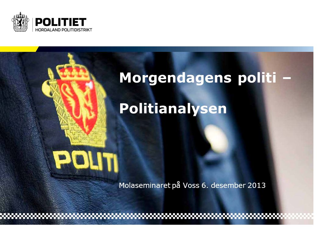 Morgendagens politi – Politianalysen Molaseminaret på Voss 6. desember 2013